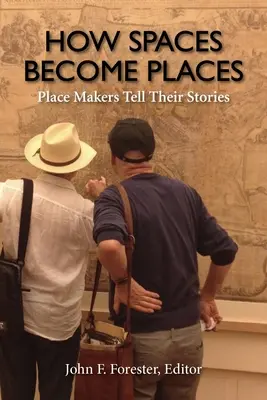 Ako sa priestory stávajú miestami: Tvorcovia miest rozprávajú svoje príbehy - How Spaces Become Places: Place Makers Tell Their Stories