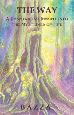 Cesta: Prenikavý pohľad do tajomstiev života - The Way: A Penetrating Insight Into the Mysteries of Life
