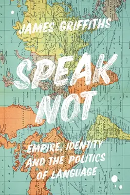 Nehovorte: Ríša, identita a politika jazyka - Speak Not: Empire, Identity and the Politics of Language