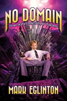 Žiadna doména: The John McAfee Tapes - No Domain: The John McAfee Tapes