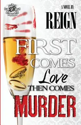 Najprv príde láska, potom vražda (The Cartel Publications Presents) (Reign (T Styles)) - First Comes Love, Then Comes Murder (The Cartel Publications Presents) (Reign (T Styles))