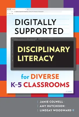 Digitálne podporovaná disciplinárna gramotnosť pre rôznorodé triedy K-5 - Digitally Supported Disciplinary Literacy for Diverse K-5 Classrooms