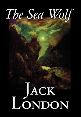 The Sea Wolf by Jack London, Beletria, Klasika, Morské príbehy - The Sea Wolf by Jack London, Fiction, Classics, Sea Stories