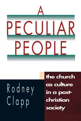 Zvláštny ľud: Cirkev ako kultúra v postkresťanskej spoločnosti - A Peculiar People: The Church as Culture in a Post-Christian Society