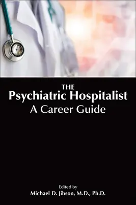 Psychiatrický nemocničný lekár: Kariérny sprievodca - The Psychiatric Hospitalist: A Career Guide