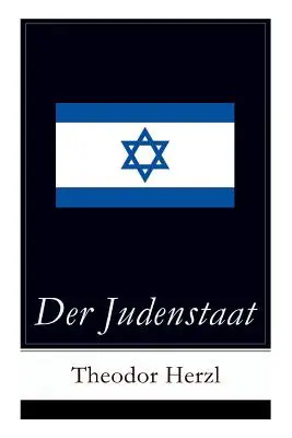 Der Judenstaat: Grundlagen des sionistischen Denkens: Versuch einer modernen Lsung der Judenfrage - Der Judenstaat: Grundlagen des zionistischen Denkens: Versuch einer modernen Lsung der Judenfrage