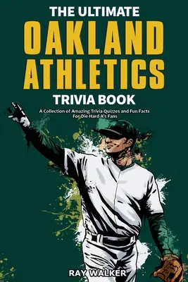Kniha zaujímavostí o Oakland Athletics: Zbierka úžasných kvízov a zábavných faktov pre zarytých fanúšikov Oakland A's! - The Ultimate Oakland Athletics Trivia Book: A Collection of Amazing Trivia Quizzes and Fun Facts for Die-Hard A's Fans!