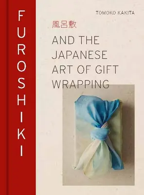 Furoshiki: A japonské umenie balenia darčekov - Furoshiki: And the Japanese Art of Gift Wrapping