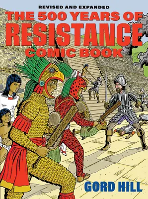 Komiks 500 rokov domorodého odporu: Revidovaná a rozšírená kniha - The 500 Years of Indigenous Resistance Comic Book: Revised and Expanded