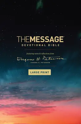 The Message Devotional Bible, Large Print (Hardcover) (Biblia s veľkým nákladom): Peterson (veľká verzia): s poznámkami a úvahami Eugena H. Petersona - The Message Devotional Bible, Large Print (Hardcover): Featuring Notes and Reflections from Eugene H. Peterson