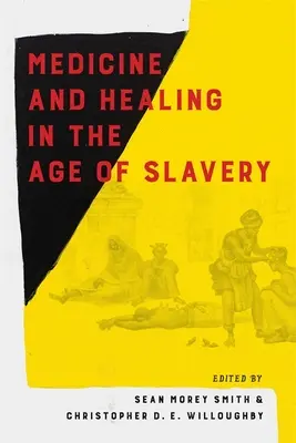 Medicína a liečiteľstvo vo veku otroctva - Medicine and Healing in the Age of Slavery