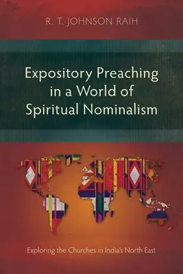 Výkladové kázanie vo svete duchovného nominalizmu: Vyznávanie cirkví na severovýchode Indie - Expository Preaching in a World of Spiritual Nominalism: Exploring the Churches in India's North East