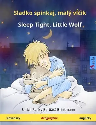 Sladko Spinkaj, Mali Vltčik - Spi pokojne, vlčik. Dvojjazyčná detská kniha (slovensky - anglicky) - Sladko Spinkaj, Mali Vltchik - Sleep Tight, Little Wolf. Bilingual Children's Book (Slovensky - Anglicky)