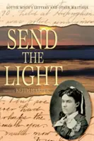 Pošli svetlo: Lottie Moonová: Listy a iné spisy - Send the Light: Lottie Moon's Letters and Other Writings
