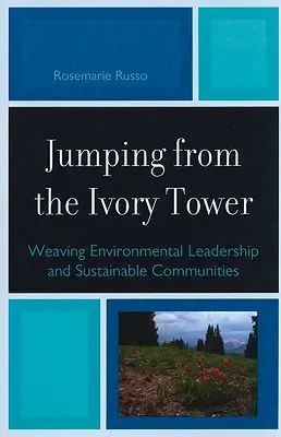 Skákanie zo slonovinovej veže: Tkanie environmentálneho vodcovstva a udržateľných komunít - Jumping from the Ivory Tower: Weaving Environmental Leadership and Sustainable Communities