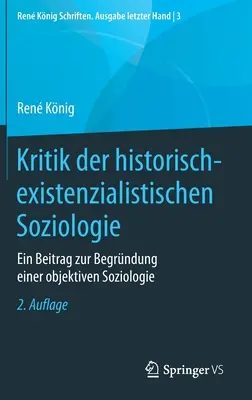 Kritika historicko-existencialistickej sociológie: príspevok k základom objektívnej sociológie - Kritik Der Historisch-Existenzialistischen Soziologie: Ein Beitrag Zur Begrndung Einer Objektiven Soziologie