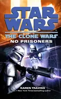 Star Wars: Klonové vojny - Bez zajatcov - Star Wars: The Clone Wars - No Prisoners