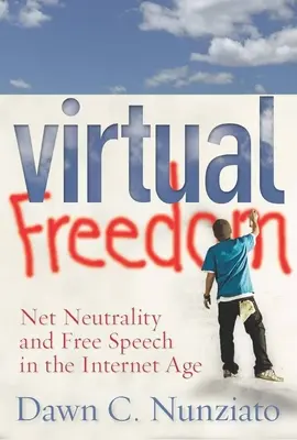 Virtuálna sloboda: Neutralita siete a sloboda prejavu v internetovom veku - Virtual Freedom: Net Neutrality and Free Speech in the Internet Age