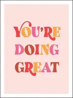 Vedieš si skvele - povzbudzujúce citáty na posilnenie a inšpiráciu - You're Doing Great - Uplifting Quotes to Empower and Inspire