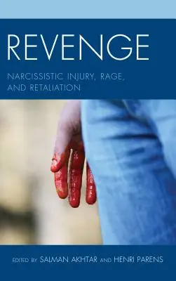 Pomsta: narcistické zranenie, hnev a odplata - Revenge: Narcissistic Injury, Rage, and Retaliation