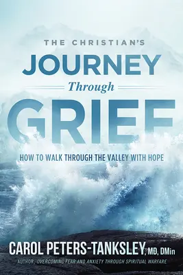 Cesta kresťana cez smútok: Ako kráčať údolím s nádejou - The Christian's Journey Through Grief: How to Walk Through the Valley with Hope
