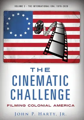 Filmová výzva - 3. diel: Filmovanie koloniálnej Ameriky v medzinárodnej ére 1976 - 2020 - The Cinematic Challenge - Volume 3: Filming Colonial America the International Era 1976-2020