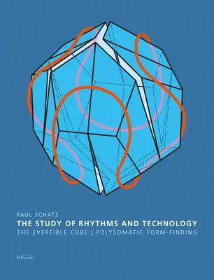 Štúdia o rytmoch a technológiách: The Evertible Cube. Polysomatické hľadanie foriem - The Study of Rhythms and Technology: The Evertible Cube. Polysomatic Form-Finding
