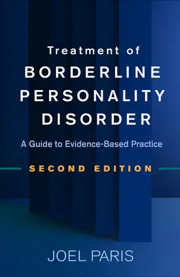 Liečba hraničnej poruchy osobnosti, druhé vydanie: Sprievodca praxou založenou na dôkazoch, druhé vydanie - Treatment of Borderline Personality Disorder, Second Edition: A Guide to Evidence-Based Practice