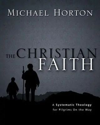 Kresťanská viera: Systematická teológia pre pútnikov na ceste - The Christian Faith: A Systematic Theology for Pilgrims on the Way