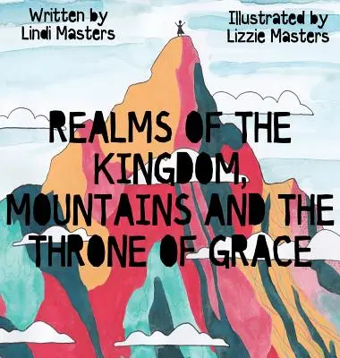 Ríše kráľovstva, hory a trón milosti - Realms of the Kingdom, mountains and the throne of grace