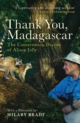 Ďakujeme, Madagaskar: Ochranárske denníky Alison Jollyovej - Thank You, Madagascar: The Conservation Diaries of Alison Jolly