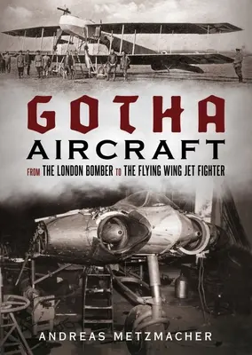 Lietadlá Gotha: Od londýnskeho bombardéra po prúdovú stíhačku s lietajúcim krídlom - Gotha Aircraft: From the London Bomber to the Flying Wing Jet Fighter