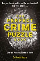 Kniha dokonalých kriminálnych hádaniek - viac ako 90 hádaniek na vyriešenie - Perfect Crime Puzzle Book - Over 90 Puzzling Cases to Solve