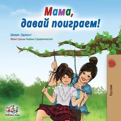 Poďme sa hrať, mami! Vydanie v ruštine - Let's play, Mom!: Russian edition