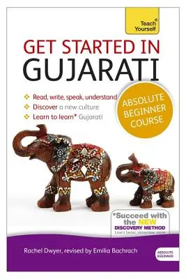 Začíname v kurze gudžarátčiny pre úplných začiatočníkov: Základný úvod do čítania, písania, hovorenia a porozumenia novému jazyku - Get Started in Gujarati Absolute Beginner Course: The Essential Introduction to Reading, Writing, Speaking and Understanding a New Language