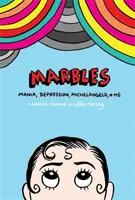 Mramorové guľôčky: Mania, depresia, Michelangelo a ja - Marbles: Mania, Depression, Michelangelo and Me