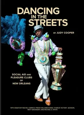 Tanec v uliciach: Kluby sociálnej pomoci a zábavy v New Orleans - Dancing in the Streets: Social Aid and Pleasure Clubs of New Orleans