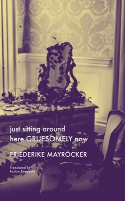Len tu teraz sedím hrozne - Just Sitting Around Here Gruesomely Now