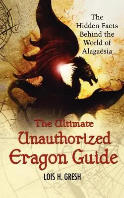 Konečný neautorizovaný sprievodca Eragonom: Skryté fakty o svete Alagaesie - The Ultimate Unauthorized Eragon Guide: The Hidden Facts Behind the World of Alagaesia