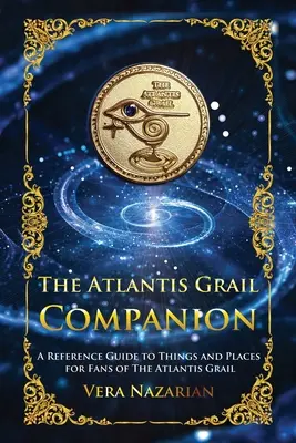Sprievodca Grálom v Atlantíde: Sprievodca vecami a miestami pre fanúšikov Grálu v Atlantíde - The Atlantis Grail Companion: A Reference Guide to Things and Places for Fans of The Atlantis Grail
