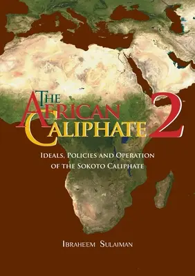 Africký kalifát 2: Ideály, politika a fungovanie kalifátu v Sokote - The African Caliphate 2: Ideals, Policies and Operation of the Sokoto Caliphate