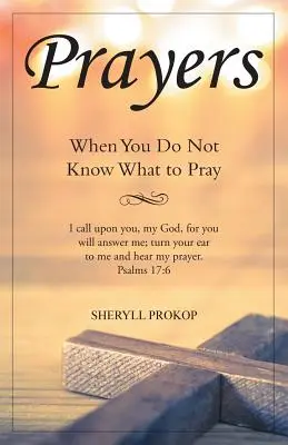 Modlitby: Keď neviete, za čo sa modliť - Prayers: When You Do Not Know What to Pray