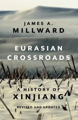 Eurázijské križovatky: Dejiny Sin-ťiangu, revidované a aktualizované - Eurasian Crossroads: A History of Xinjiang, Revised and Updated