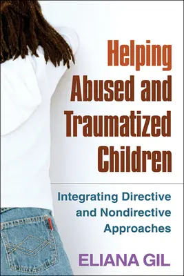 Pomoc zneužívaným a traumatizovaným deťom: Integrácia direktívnych a nedirektívnych prístupov - Helping Abused and Traumatized Children: Integrating Directive and Nondirective Approaches