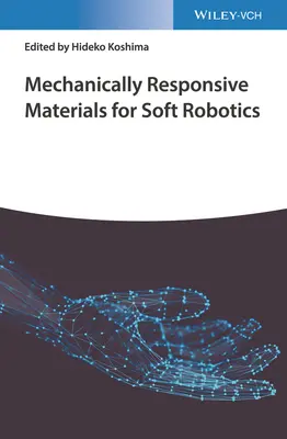 Mechanicky citlivé materiály pre mäkkú robotiku - Mechanically Responsive Materials for Soft Robotics