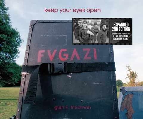 Majte oči otvorené: Friedmana: Fugazi fotografie Glena E. Friedmana - Keep Your Eyes Open: The Fugazi Photographs of Glen E. Friedman