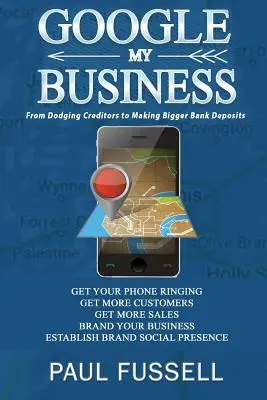 Google My Business: Od vyhýbania sa veriteľom k väčším bankovým vkladom - Google My Business: From Dodging Creditors to Making Bigger Bank Deposits