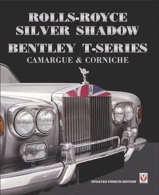 Rolls-Royce Silver Shadow/Bentley T-Series, Camargue & Corniche: Vydanie: Revidované a rozšírené vydanie - Rolls-Royce Silver Shadow/Bentley T-Series, Camargue & Corniche: Revised & Enlarged Edition
