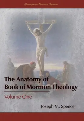 Anatómia teológie Knihy mormonov: Prvý zväzok Anatómia mormologickej morfológie - The Anatomy of Book of Mormon Theology: Volume One