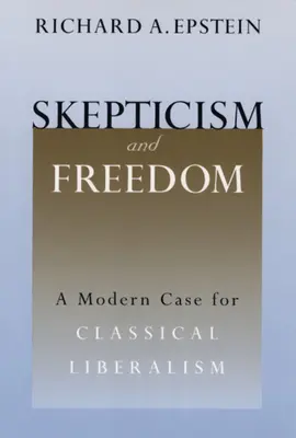 Skepticizmus a sloboda: Moderný prípad klasického liberalizmu - Skepticism and Freedom: A Modern Case for Classical Liberalism